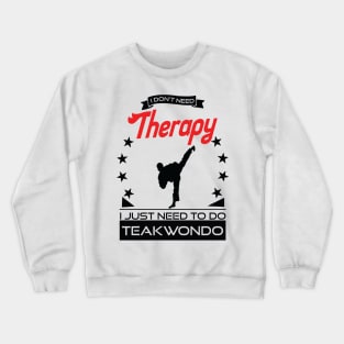 Taekwondo - Better Than Therapy Gift For Martial Artists Crewneck Sweatshirt